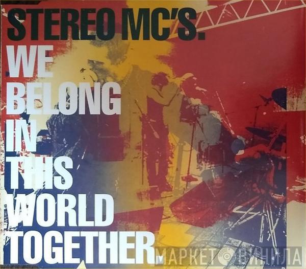 Stereo MC's - We Belong In This World Together