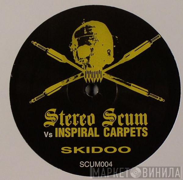 Stereo Scum, Inspiral Carpets - Skidoo