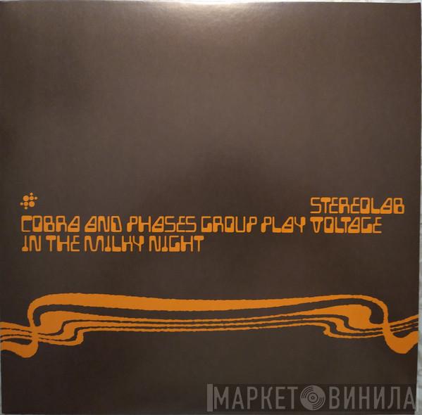 Stereolab - Cobra And Phases Group Play Voltage In The Milky Night