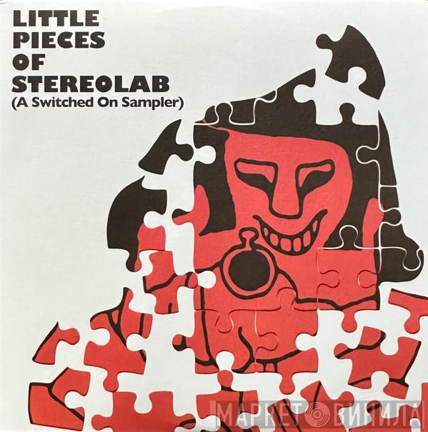 Stereolab - Little Pieces Of Stereolab (A Switched On Sampler)