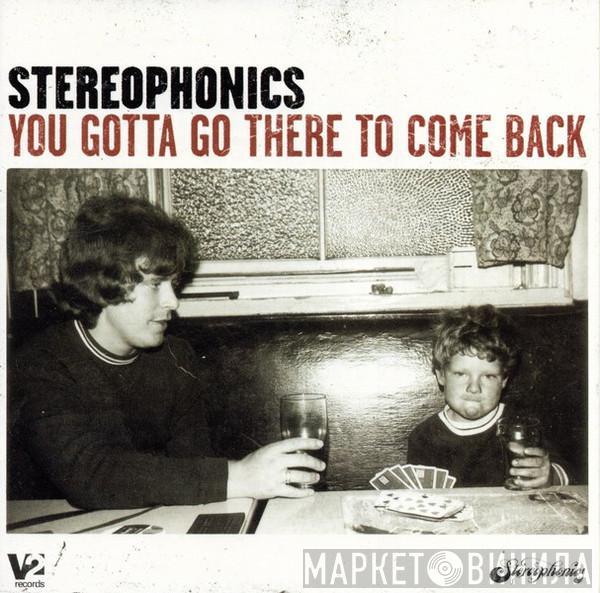 Stereophonics - You Gotta Go There To Come Back