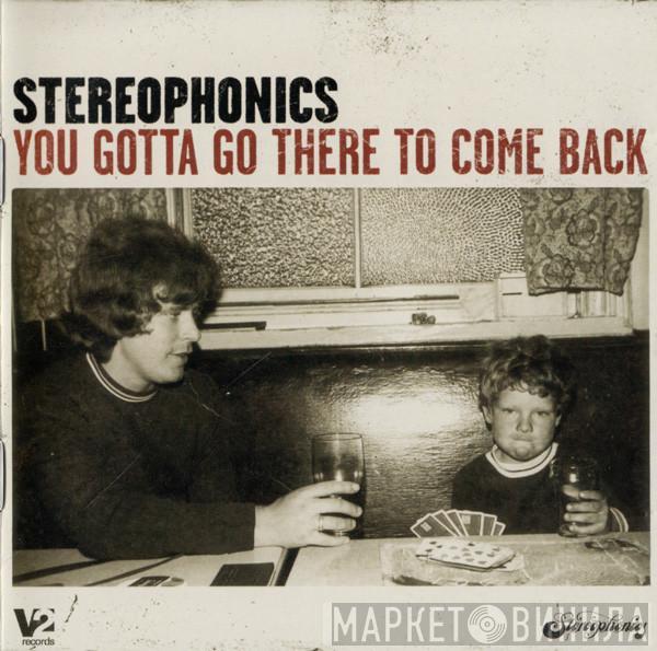  Stereophonics  - You Gotta Go There To Come Back