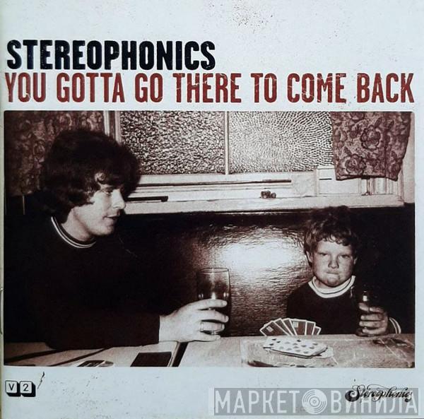  Stereophonics  - You Gotta Go There To Come Back
