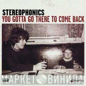 Stereophonics - You Gotta Go There To Come Back