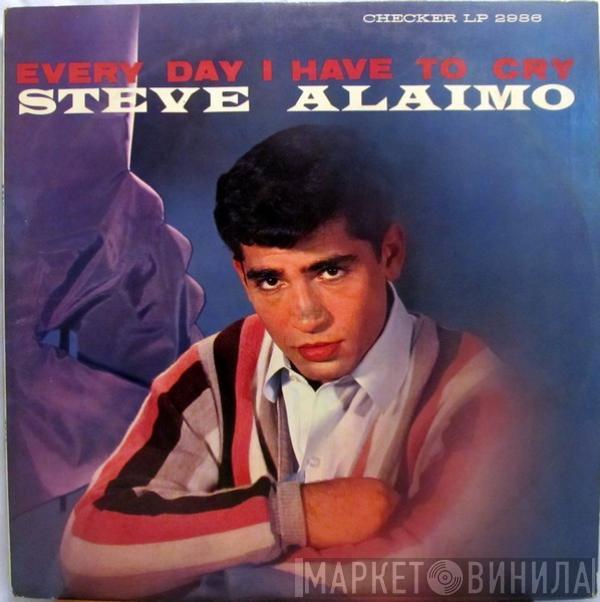 Steve Alaimo - Every Day I Have To Cry