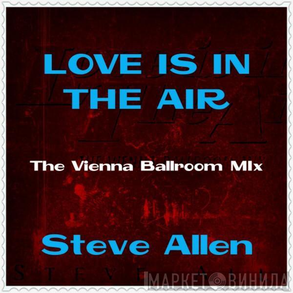  Steve Allen  - Love Is In The Air (The Vienna Ballroom Mix)