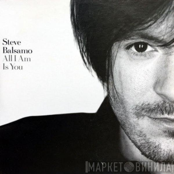 Steve Balsamo - All I Am Is You