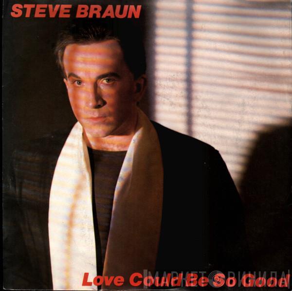 Steve Braun - Love Could Be So Good