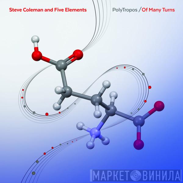 Steve Coleman And Five Elements - PolyTropos / Of Many Turns