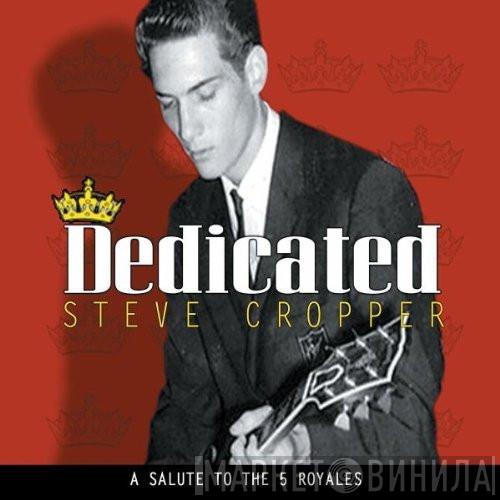 Steve Cropper - Dedicated (A Salute To The 5 Royales)