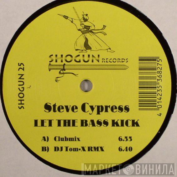 Steve Cypress - Let The Bass Kick