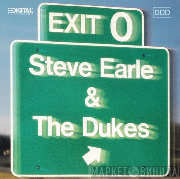  Steve Earle & The Dukes  - Exit 0