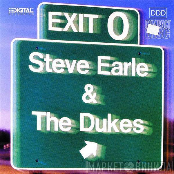  Steve Earle & The Dukes  - Exit 0