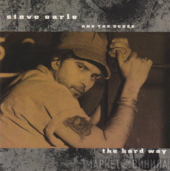 Steve Earle & The Dukes - The Hard Way