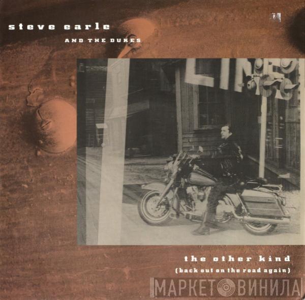 Steve Earle & The Dukes - The Other Kind (Back Out On The Road Again)