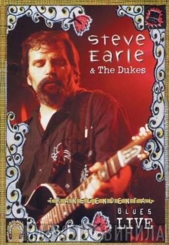 Steve Earle & The Dukes - Transcendental Blues Live