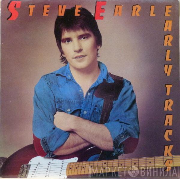 Steve Earle - Early Tracks