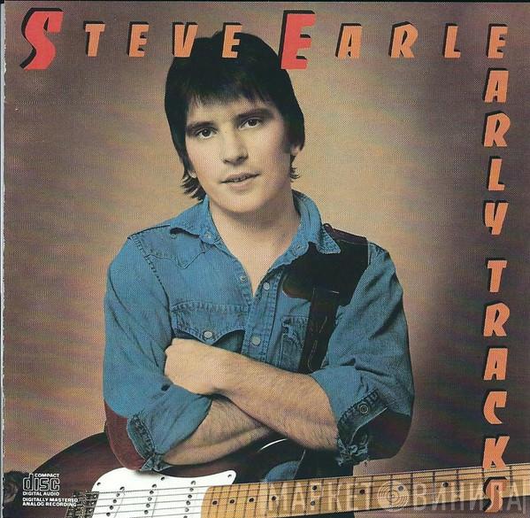 Steve Earle - Early Tracks