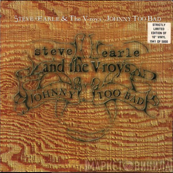 Steve Earle, The V-Roys - Johnny Too Bad