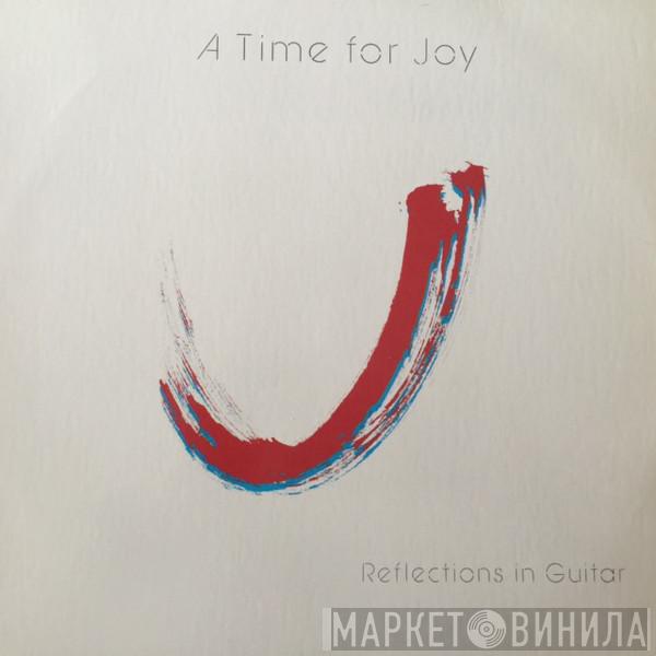 Steve Erquiaga, Wayne Brasel, Kenneth Nash - A Time For Joy (Reflections In Guitar)