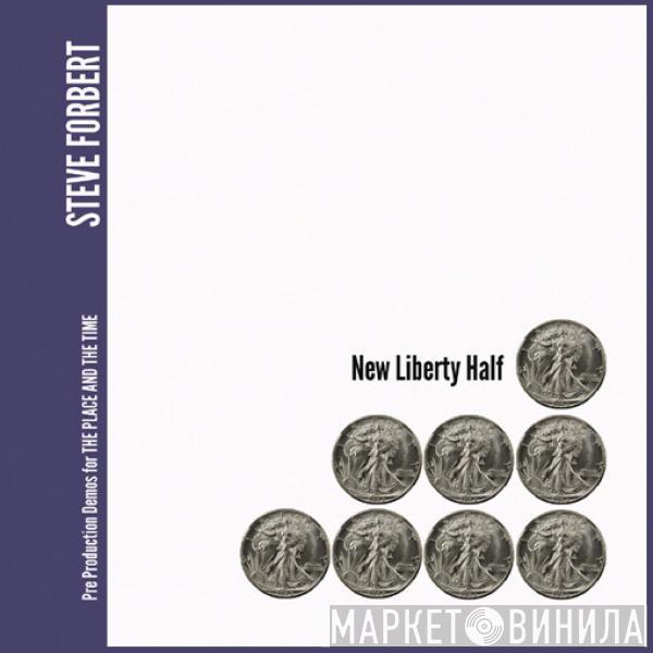  Steve Forbert  - New Liberty Half - Pre Production Demos For The Place And The Time