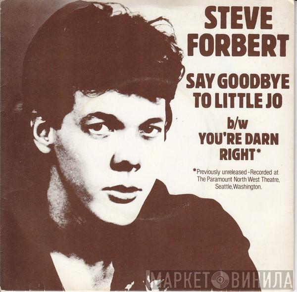 Steve Forbert - Say Goodbye To Little Jo