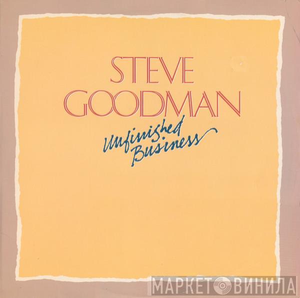 Steve Goodman - Unfinished Business
