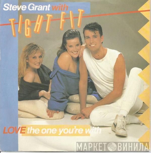 Steve Grant , Tight Fit - Love The One You're With