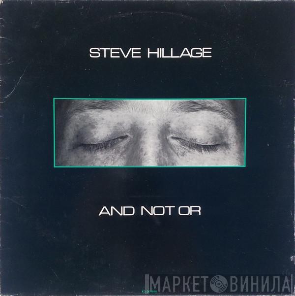  Steve Hillage  - And Not Or