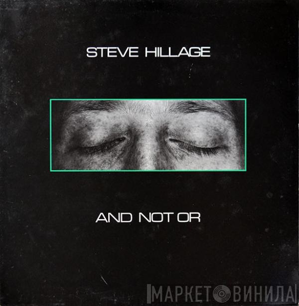  Steve Hillage  - And Not Or