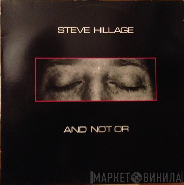  Steve Hillage  - And Not Or