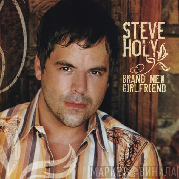 Steve Holy - A Brand New Girlfriend