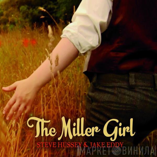 Steve Hussey, Jake Eddy - The Miller Girl