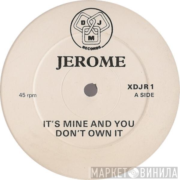 Steve Jerome  - It's Mine And You Don't Own It