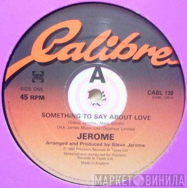 Steve Jerome  - Something To Say About Love