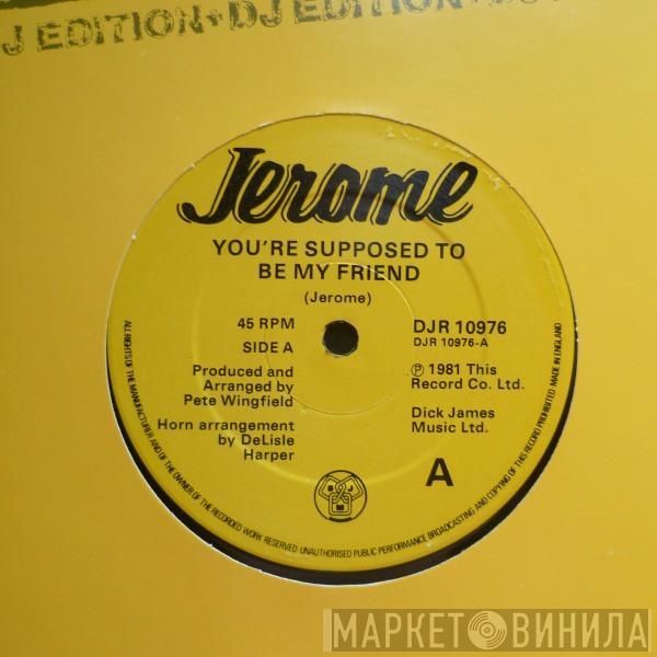 Steve Jerome  - You're Supposed To Be My Friend