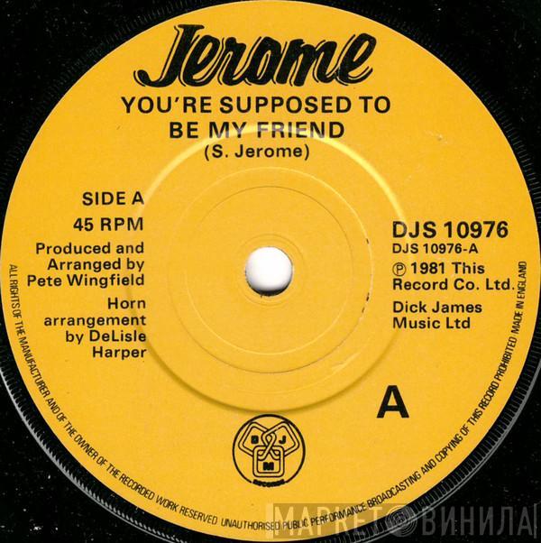 Steve Jerome  - You're Supposed To Be My Friend