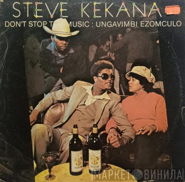  Steve Kekana  - Don't Stop The Music: Ungavimbi Ezomculo