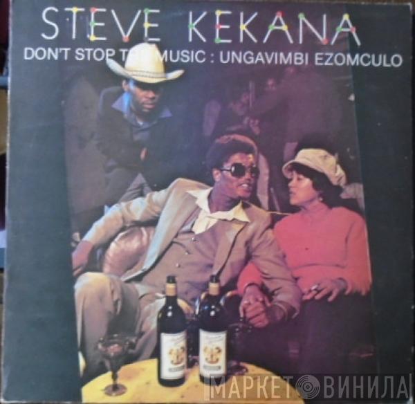 Steve Kekana - Don't Stop The Music: Ungavimbi Zomculo