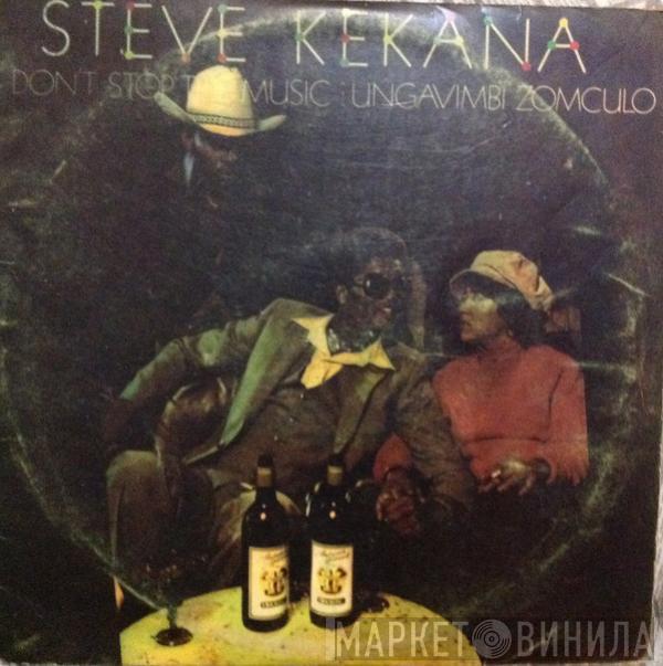  Steve Kekana  - Don't Stop The Music: Ungavimbi Zomculo