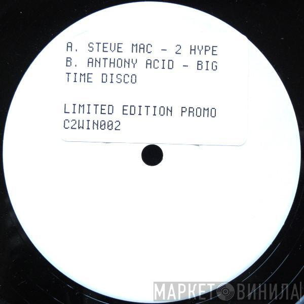 Steve Mac, Anthony Acid - 2 Hype / Big Time Disco