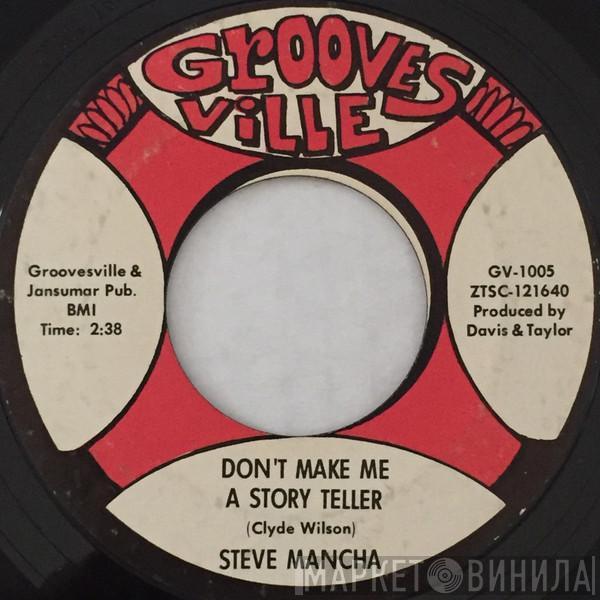 Steve Mancha - Don't Make Me A Story Teller