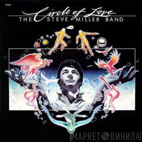  Steve Miller Band  - Circle Of Love