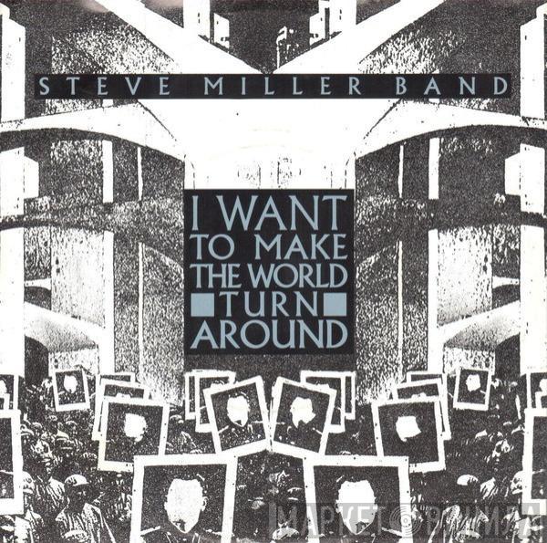 Steve Miller Band - I Want To Make The World Turn Around