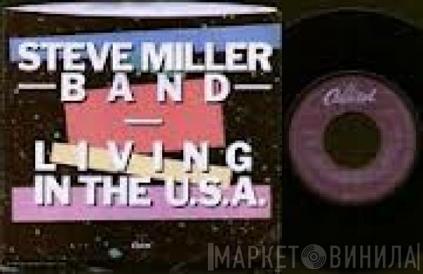  Steve Miller Band  - Living In The U.S.A.