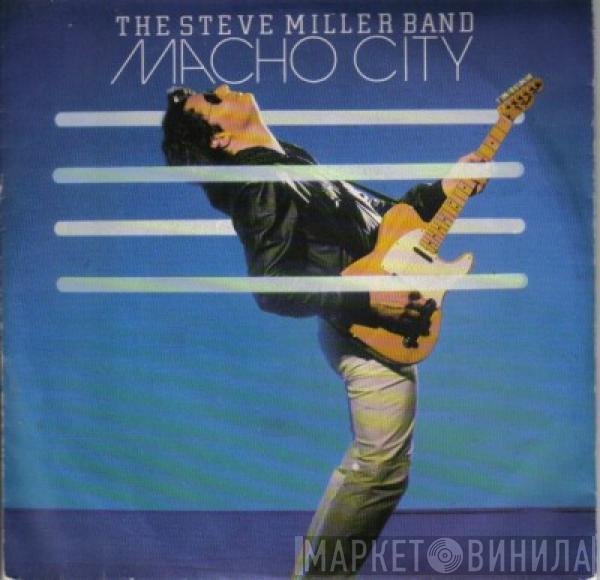  Steve Miller Band  - Macho City