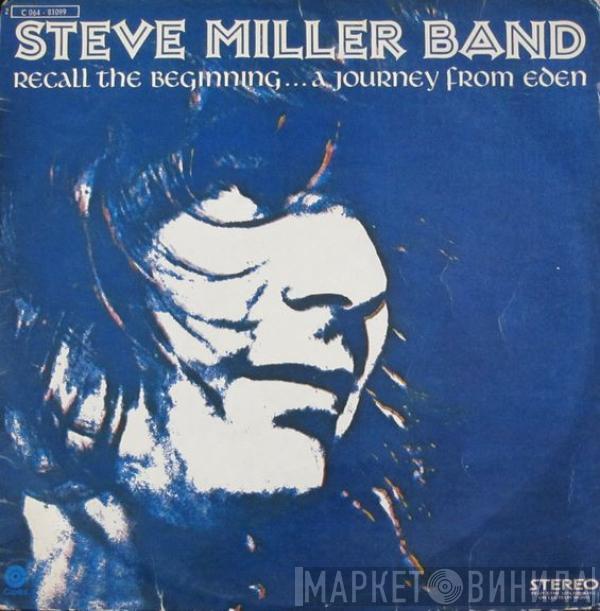  Steve Miller Band  - Recall The Beginning...A Journey From Eden