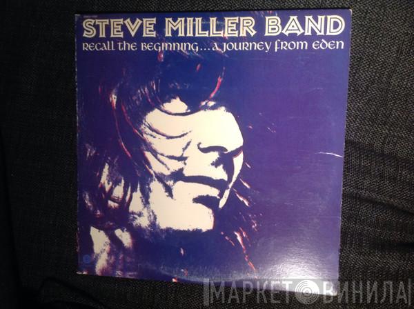  Steve Miller Band  - Recall The Beginning...A Journey From Eden