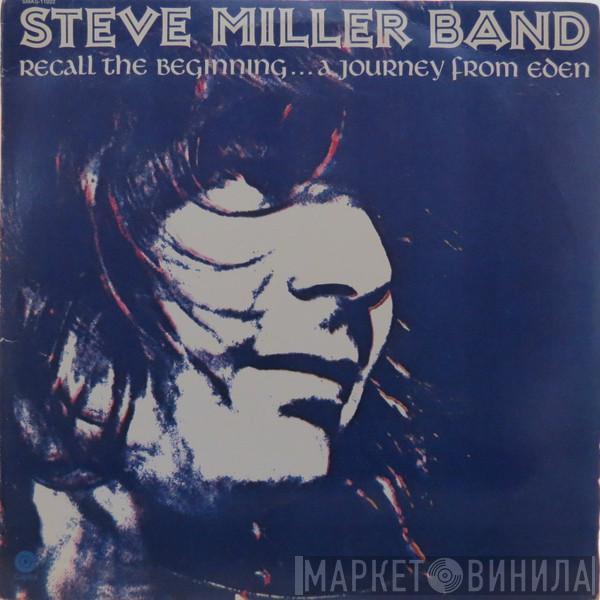  Steve Miller Band  - Recall The Beginning...A Journey From Eden