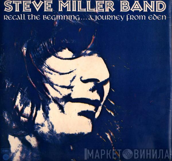 Steve Miller Band - Recall The Beginning...A Journey From Eden